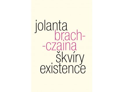 Jolanta Brach-Czaina: Škvíry existence