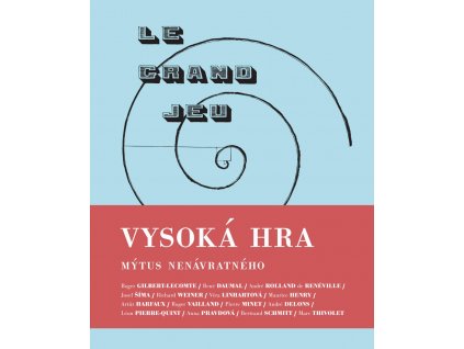 Vysoká hra: Mýtus nenávratného (eds. Jakub Hlaváček, Miloslav Topinka)