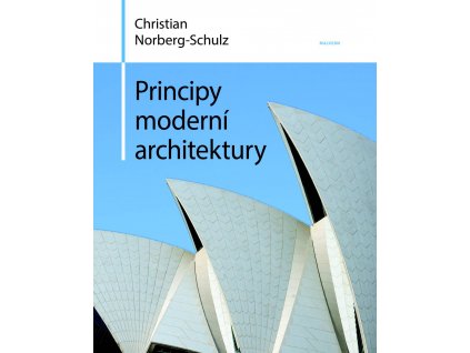 Christian Norberg-Schulz: Principy moderní architektury