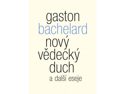 Gaston Bachelard: Nový vědecký duch a další eseje