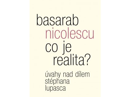 Basarab Nicolescu: Co je realita? Úvahy nad dílem Stéphana Lupasca