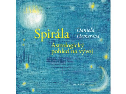 Daniela Fischerová: Spirála. Astrologický pohled na vývoj