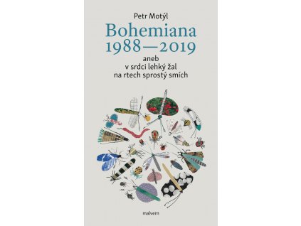 Petr Motýl: Bohemiana 1988-2019 aneb v srdci lehký žal na rtech sprostý smích