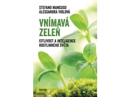 Stefano Mancuso, Alessandra Violová: Vnímavá zeleň. Citlivost a inteligence rostlinného světa