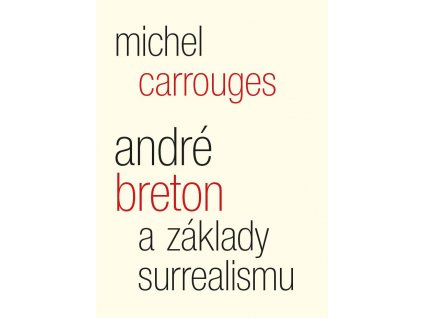 Michel Carrouges: André Breton a základy surrealismu