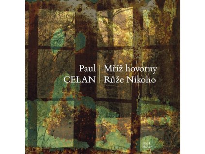 Paul Celan: Mříž hovorny. Růže nikoho