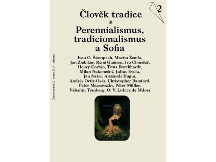 Člověk tradice 2/2011 Perennialismus, tradicionalismus a Sofia
