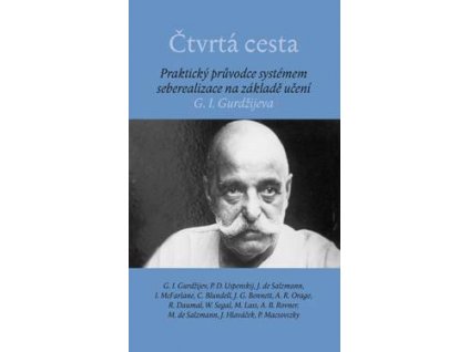 Čtvrtá cesta: Praktický průvodce systémem seberealizace na základě učení G. I. Gurdžijeva