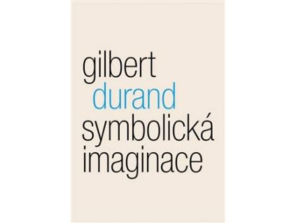 Gilbert Durand: Symbolická imaginace