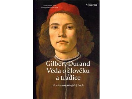 Gilbert Durand: Věda o člověku a tradice. Nový antropologický duch