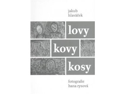 Jakub Hlaváček - LOVY KOVY KOSY