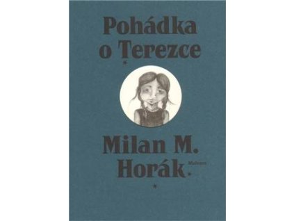 Milan M. Horák: Pohádka o Terezce