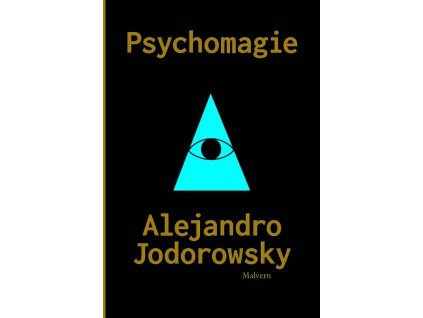 Alejandro Jodorowsky: Psychomagie. Nástin panické terapie