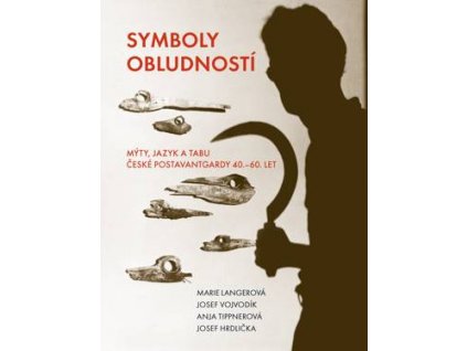 Marie Langerová, Josef Vojvodík, Anja Tippnerová, Josef Hrdlička: Symboly obludností (512 stran, váz.)