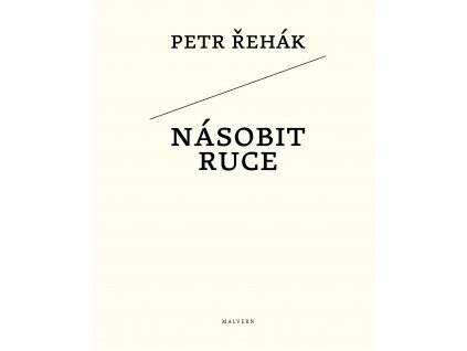 Petr Řehák: Násobit ruce