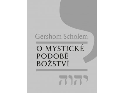 Gershom Scholem: O mystické podobě božství