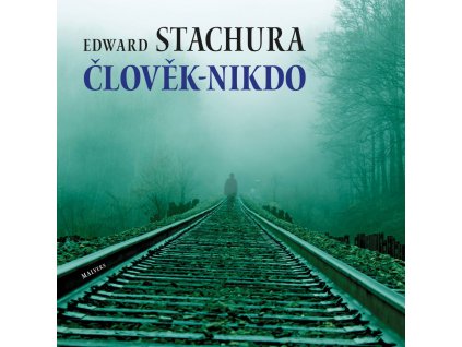 Edward Stachura: Člověk - nikdo