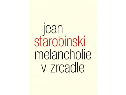 Jean Starobinski: Melancholie v zrcadle. Tři přednášky o Baudelairovi