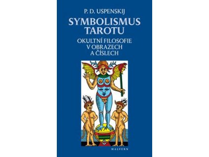 P.D. Uspenskij: Symbolismus tarotu (okultní filosofie v obrazech a číslech)