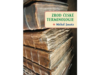 Michal Janata: Zrod české termonologie