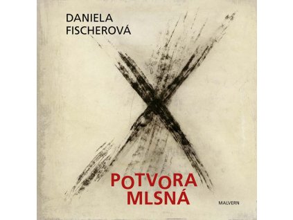 Daniela Fischerová: Potvora mlsná