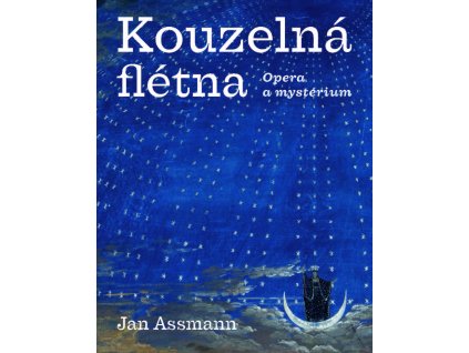 Jan Assmann: Kouzelná flétna. Opera a mystérium