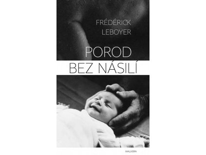 Frédérick Leboyer: Porod bez násilí