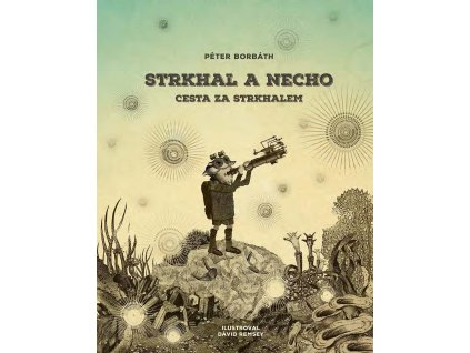 Péter Borbáth: Strkhal a Necho. Cesta za Strkhalem