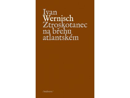 Ivan Wernisch: Ztroskotanec na břehu atlantském