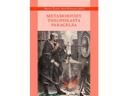 Martin Žemla, Pavel Krummer (eds.): Metamorfózy Theophrasta Paracelsa