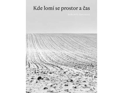 Bohumila Beranová: Kde lomí se prostor a čas