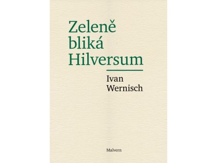Ivan Wernisch: Zeleně bliká Hilversum