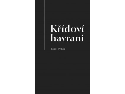 Lubor Vyskoč: Křídoví havrani