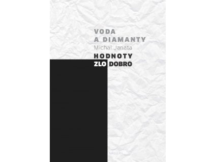 Michal Janata: Voda a diamanty. Hodnoty - zlo - dobro