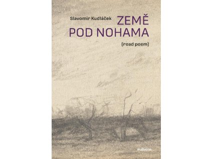 Slavomír Kudláček: Země pod nohama (road poem)