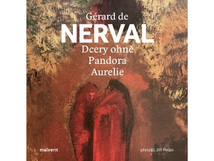 Gérard de Nerval: Dcery ohně, Pandora, Aurelie