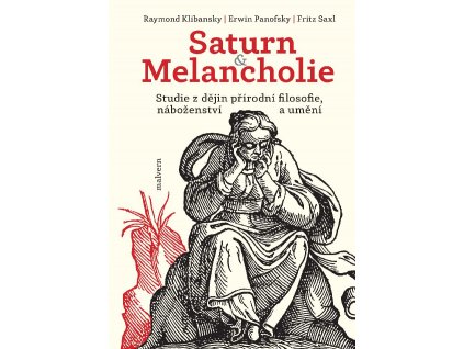 Raymond Klibansky, Erwin Panofsky, Fritz Saxl: Saturn a melancholie. Studie z dějin přírodní filosofie, náboženství a umění