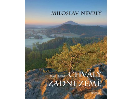 Miloslav Nevrlý: Chvály Zadní země. Labské pískovce