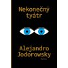 Alejandro Jodorowsky: Nekonečný tyátr (tragédie, komedie a mimodramata)