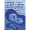 Gregory Bateson: Mysl a příroda - Nezbytná jednota