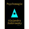 Alejandro Jodorowsky: Psychomagie. Nástin panické terapie