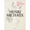 Henri Michaux: Tvář se ztracenými ústy