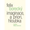 Felix Borecký: Imaginace, a priori, hloubka. Estetika Mikela Dufrenna