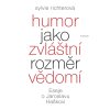 Sylvie Richterová: Humor jako zvláštní rozměr vědomí. Eseje o Jaroslavu Haškovi