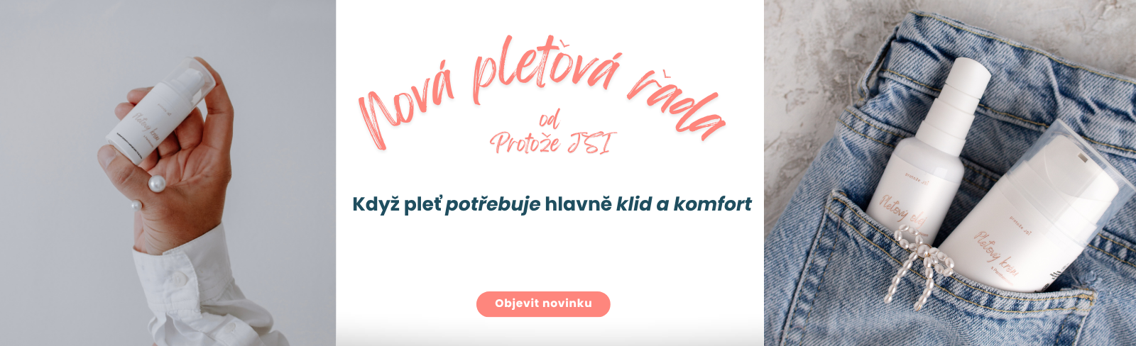 Pleťová řada od Protože JSI pro citlivou a atopickou pokožku obličeje, krku a dekoltu