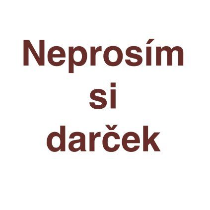 Neprosím si darček