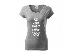 KEEP CALM AND LOVE YOUR DOG