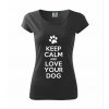 KEEP CALM AND LOVE YOUR DOG