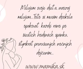 Milujem svoje dieťa... A ešte: Je to len obdobie... Toto si musím opakovať každé ráno so šálkou kávy v ruke, keď sa cítim...
