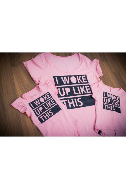 Triko I WOKE UP LIKE THIS Pink - Holčička ( krátký rukáv ) (Velikost Dítě 74 - 80)